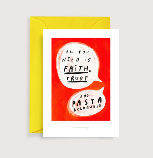 Just Cool Design - Karte All You Need Is Faith And Pasta Bolognese